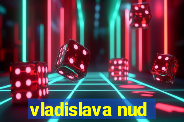 vladislava nud